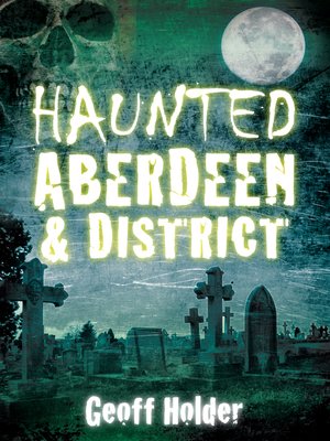 cover image of Haunted Aberdeen and District
